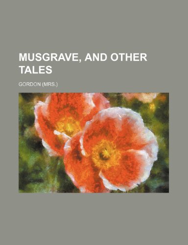 Musgrave: And Other Tales (9780217257572) by Gordon