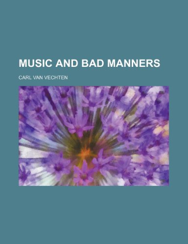 Music and Bad Manners (9780217257749) by Vechten, Carl Van