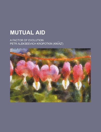 Mutual aid; a factor of evolution (9780217258074) by Kropotkin, Petr Alekseevich