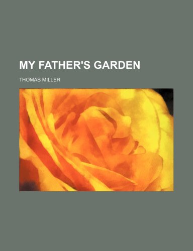My Father's Garden (9780217258456) by Miller, Thomas