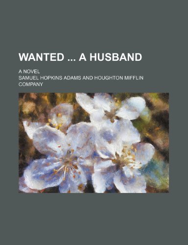 Wanted a Husband; A Novel (9780217259279) by Adams, Samuel Hopkins