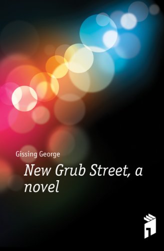 New Grub Street (Volume 1); A Novel (9780217262989) by Gissing, George