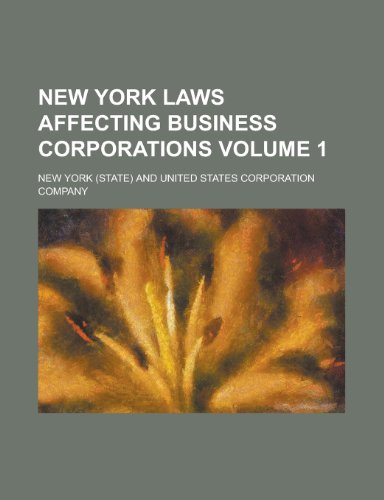New York laws affecting business corporations Volume 1 (9780217263993) by York, New