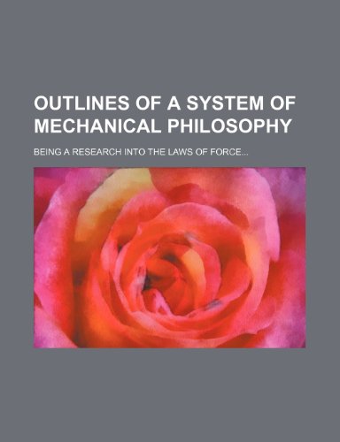 9780217266536: Outlines of a System of Mechanical Philosophy; Being a Research Into the Laws of Force