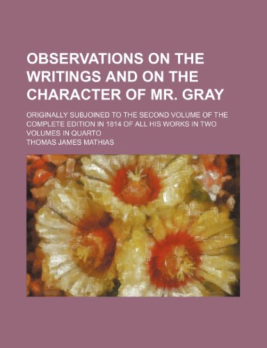 9780217266604: Observations on the Writings and on the Character of Mr. Gray; Originally Subjoined to the Second Volume of the Complete Edition in 1814 of All His Wo