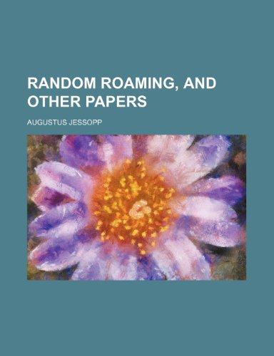 Random Roaming, and Other Papers (9780217270922) by Jessopp, Augustus