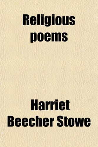 Religious Poems (9780217274333) by Stowe, Harriet Beecher