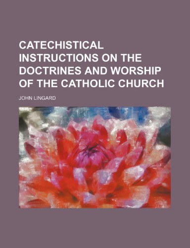 9780217274364: Catechistical instructions on the doctrines and worship of the Catholic Church