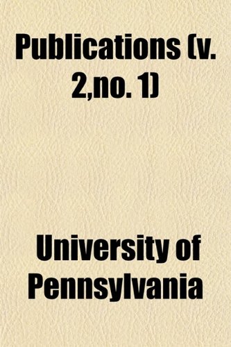 Publications (9780217274753) by University Of Pennsylvania