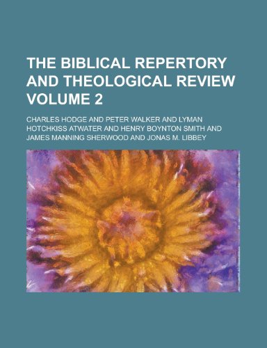 The Biblical repertory and theological review Volume 2 (9780217278690) by Hodge, Charles