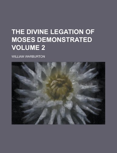 The divine legation of Moses demonstrated Volume 2 (9780217280310) by Warburton, William