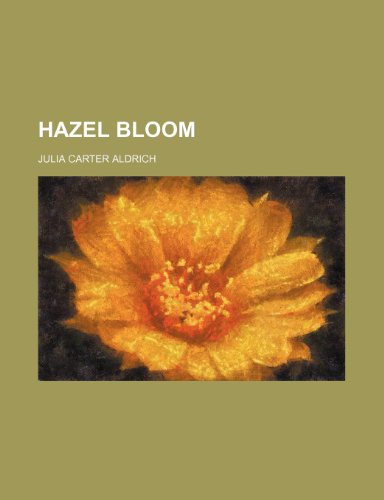 Hazel Bloom (9780217280679) by Aldrich, Julia Carter