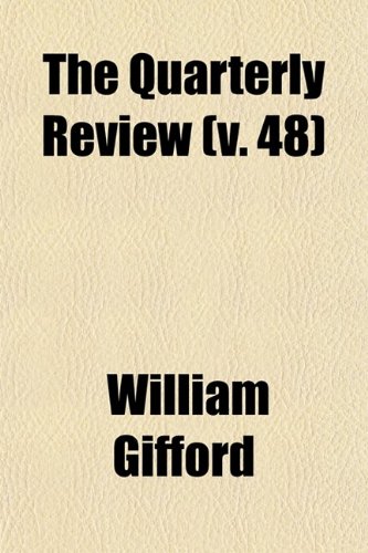The Quarterly Review (Volume 48) (9780217284516) by Gifford, William
