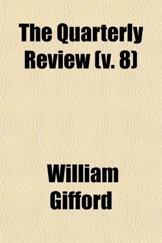 The Quarterly Review (Volume 8) (9780217284837) by Gifford, William