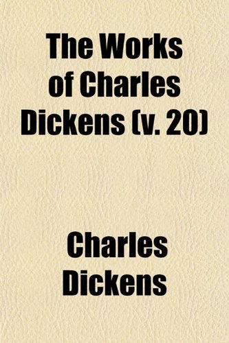 9780217285544: The Works of Charles Dickens (Volume 20)