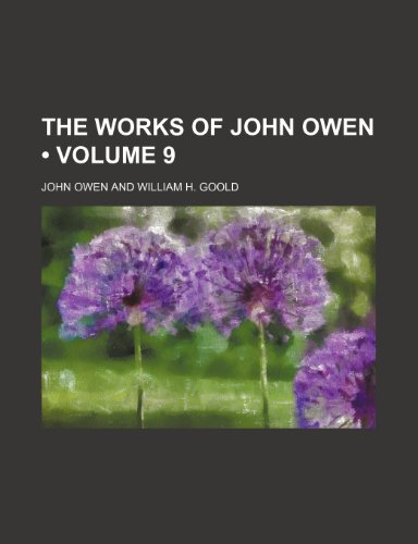 9780217287142: The Works of John Owen (Volume 9)