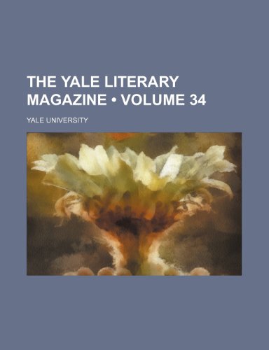 9780217291491: The Yale Literary Magazine (Volume 34)