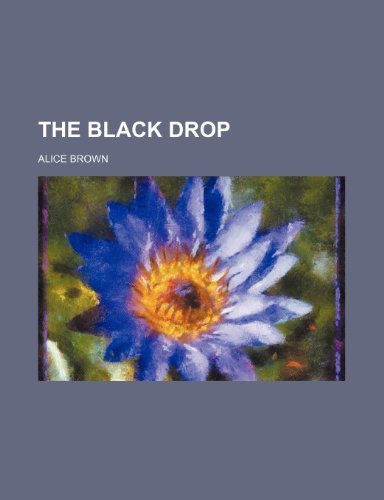 The Black Drop (9780217291798) by Brown, Alice