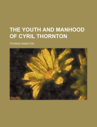 The youth and manhood of Cyril Thornton (9780217292399) by Hamilton, Thomas