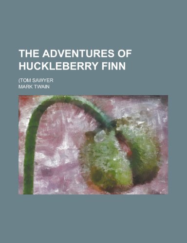 9780217292689: The Adventures of Huckleberry Finn; (Tom Sawyer