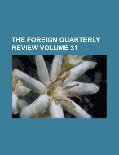 The Foreign Quarterly Review (Volume 31) (9780217294942) by Author, Unknown