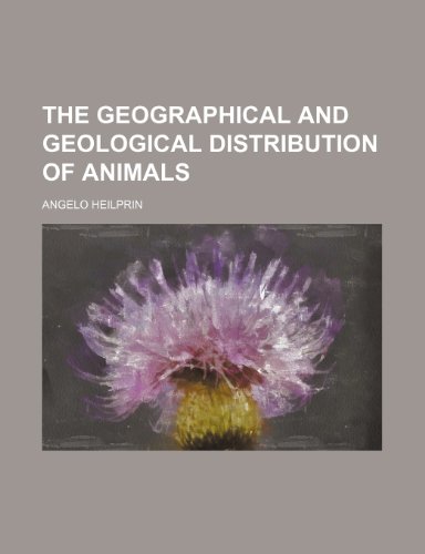 9780217295635: The Geographical and Geological Distribution of Animals