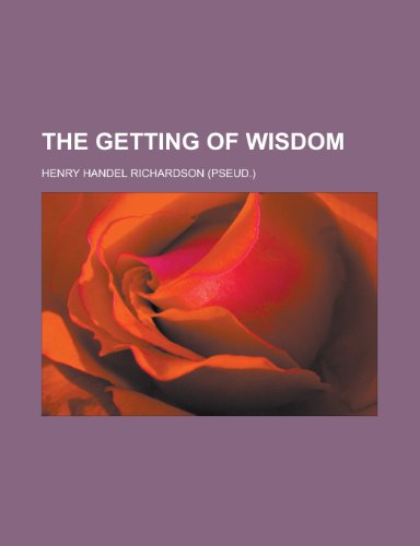 The getting of wisdom (9780217295987) by Richardson, Henry Handel