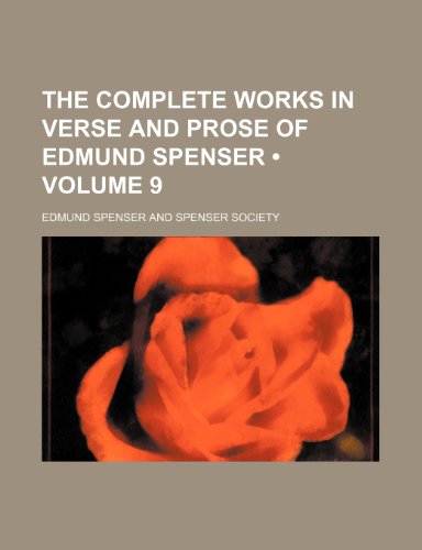 The Complete Works in Verse and Prose of Edmund Spenser (Volume 9) (9780217297479) by Spenser, Edmund