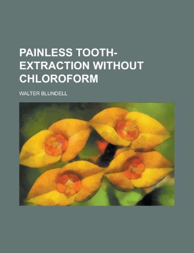 9780217302265: Painless tooth-extraction without chloroform