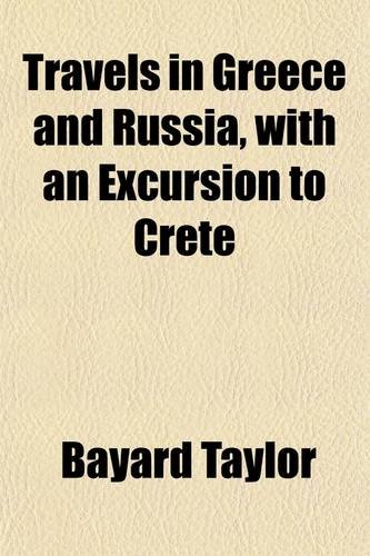 Travels in Greece and Russia, with an Excursion to Crete (9780217302364) by Taylor, Bayard