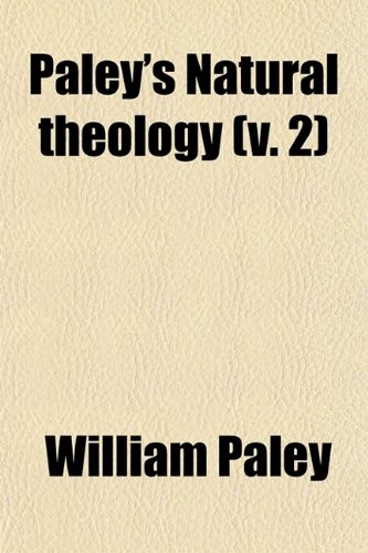 Paley's Natural Theology (Volume 2) (9780217302586) by Paley, William