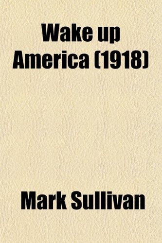 Wake Up America (9780217303804) by Sullivan, Mark