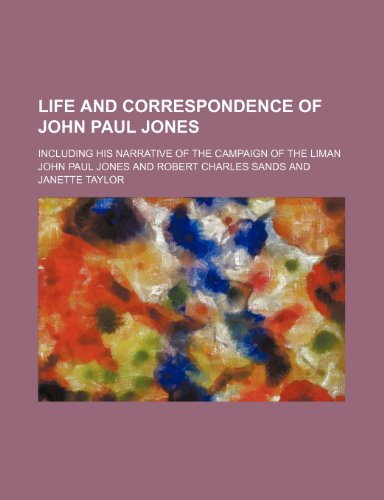 Life and Correspondence of John Paul Jones; Including His Narrative of the Campaign of the Liman (9780217304382) by Jones, John Paul