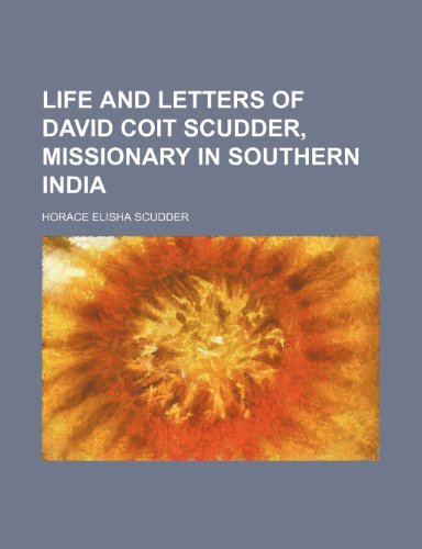 Life and Letters of David Coit Scudder, Missionary in Southern India (9780217304511) by Scudder, Horace Elisha