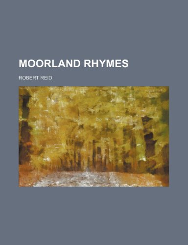 Moorland Rhymes (9780217304795) by Reid, Robert