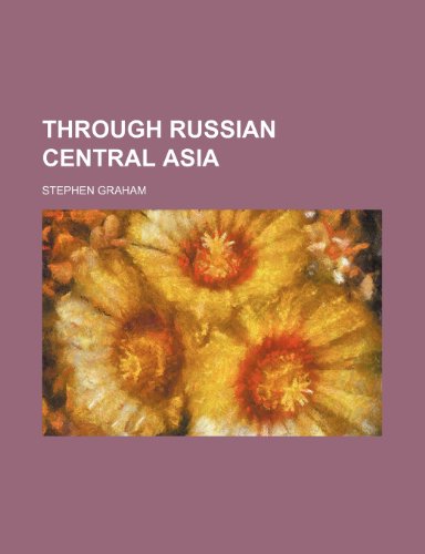 Through Russian Central Asia (9780217306973) by Graham, Stephen