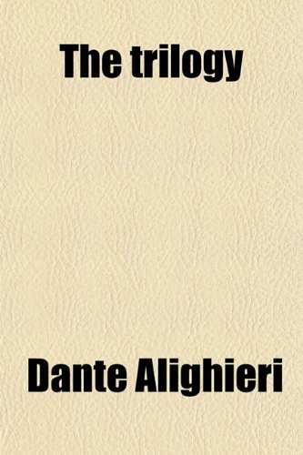 The Trilogy (Volume 3); Paradiso. or Dante's Three Visions (9780217309578) by Alighieri, Dante