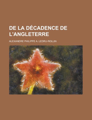 de La Decadence de L'Angleterre (9780217315630) by Gerstein, Dean R.; Ledru-Rollin, Alexandre Philippe A.