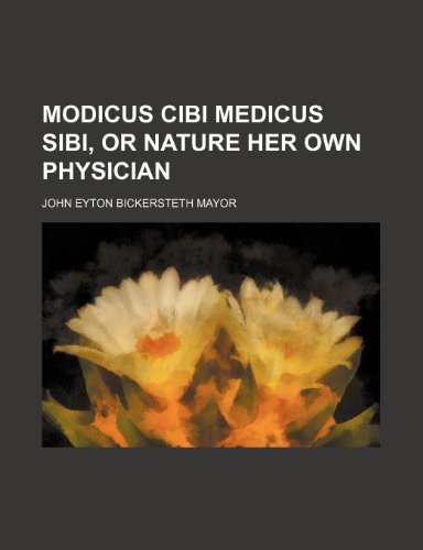 9780217317986: Modicus Cibi Medicus Sibi: Or Nature Her Own Physician