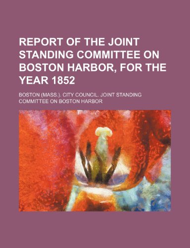 9780217318266: Report of the Joint Standing Committee on Boston Harbor, for the Year 1852