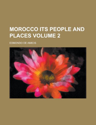Morocco its people and places Volume 2 (9780217319584) by Amicis, Edmondo De