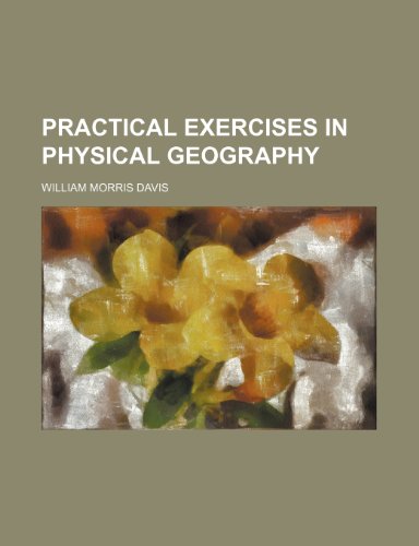 Practical Exercises in Physical Geography (9780217320504) by Davis, William Morris