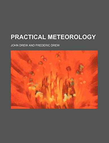 Practical Meteorology (9780217320610) by Drew, John Dr