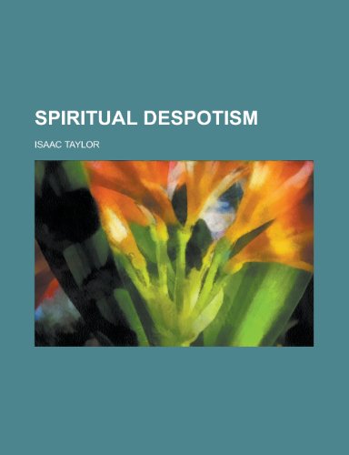 Spiritual despotism (9780217321518) by Taylor, Isaac