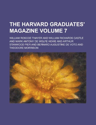 The Harvard graduates' magazine Volume 7 (9780217323574) by Thayer, William Roscoe