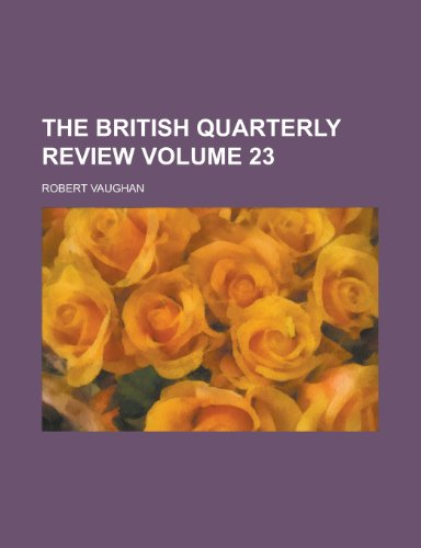 The British quarterly review Volume 23 (9780217324007) by Vaughan, Robert