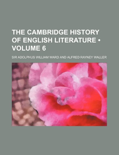 9780217326940: The Cambridge History of English Literature (Volume 6)