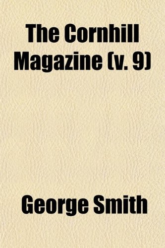 The Cornhill Magazine (V. 9) (9780217327039) by [???]
