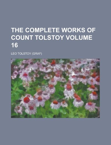 The complete works of Count Tolstoy Volume 16 (9780217327459) by Tolstoy, Leo