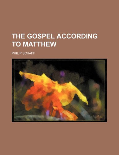 The Gospel According to Matthew (9780217329095) by Schaff, Philip